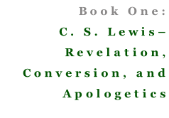 Book One: C. S. Lewis– Revelation, Conversion, and Apologetics